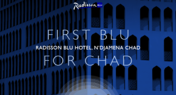 Radisson Blu announces the opening of its first hotel in N’Djamena, Chad