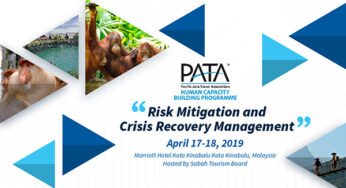 ‘PATA Human Capacity Building Programme’ with the theme Risk Mitigation and Crisis Recovery Management from April 17-18, 2019 in Sabah, Malaysia