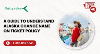 A Guide To Understand Alaska Change Name On Ticket Policy