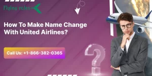 How To Make Name Change With United Airlines